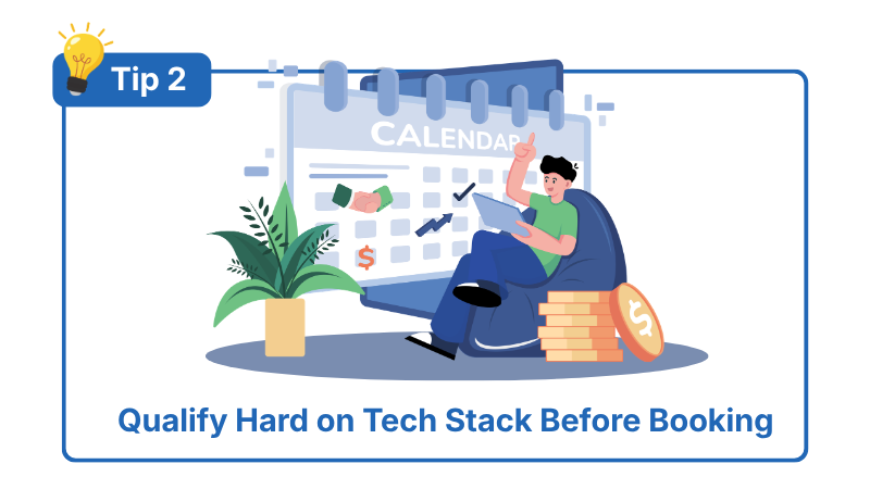 Tip 2: Qualify Hard on Tech Stack Before Booking