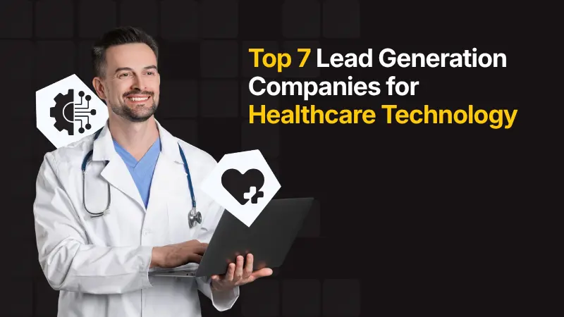 Top 7 Lead Generation Companies for Healthcare Technology