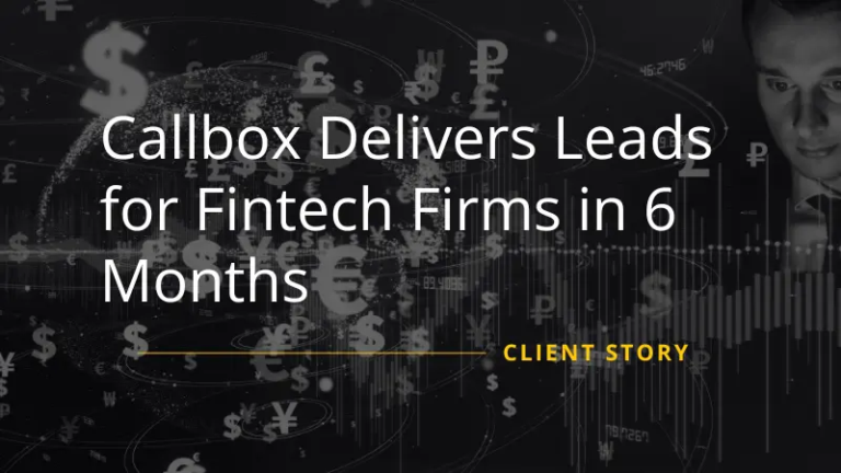 Callbox Delivers Leads for Fintech Firms in 6 Months