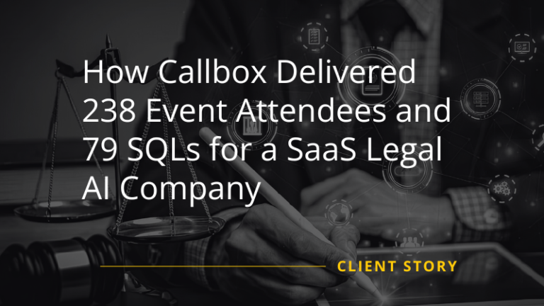 How Callbox Delivered 238 Event Attendees and 79 SQLs for a SaaS Legal AI Company