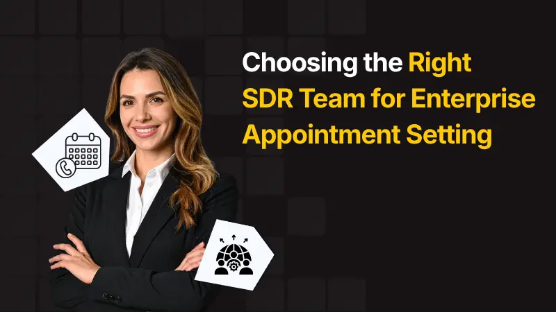 Choosing the Right SDR Team for Enterprise Appointment Setting