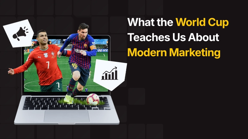 World Cup Teaches Us About Modern Marketing