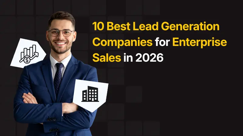 10 Best Lead Generation Companies for Enterprise Sales in 2026