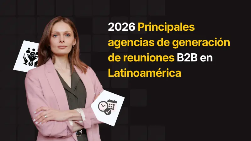 2026 Principales agencias de generación de reuniones B2B en Latinoamérica