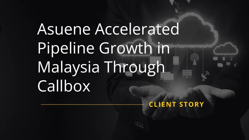 Asuene Accelerated Pipeline Growth in Malaysia Through Callbox