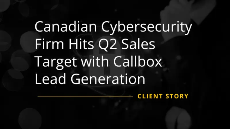 Canadian Cybersecurity Firm Hits Q2 Sales Target with Callbox Lead Generation