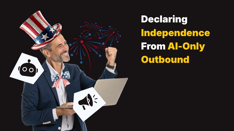 Declaring Independence From AI-Only Outbound