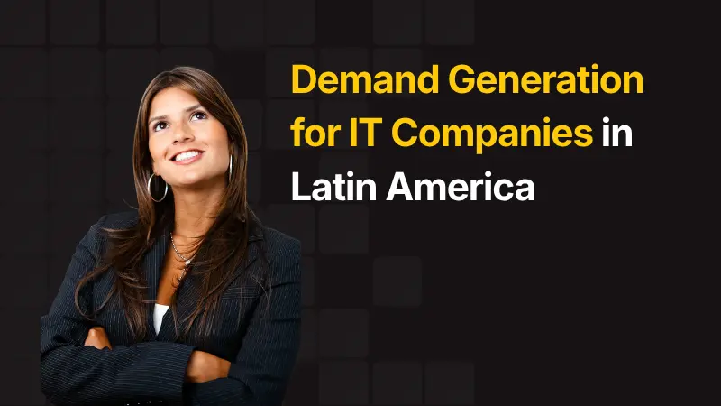 Demand Generation for IT Companies in Latin America