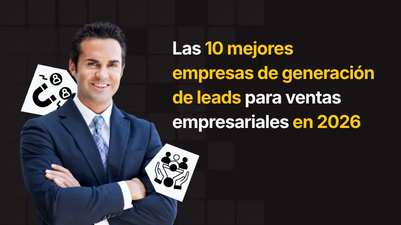 Las 10 mejores empresas de generación de leads para ventas empresariales en 2026
