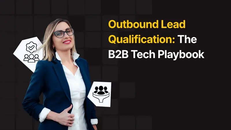 Outbound Lead Qualification The B2B Tech Playbook