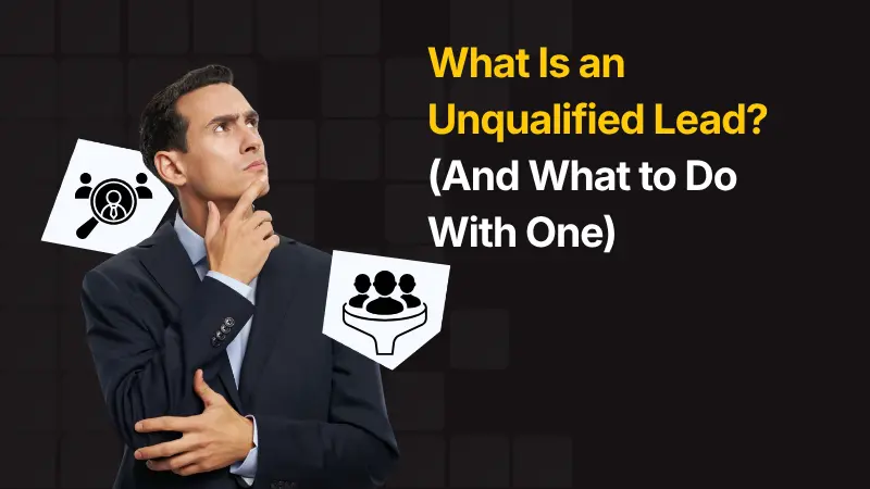 What Is an Unqualified Lead (And What to Do With One)