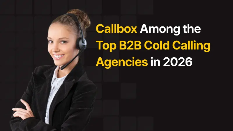 Callbox Among the Top B2B Cold Calling Agencies in 2026