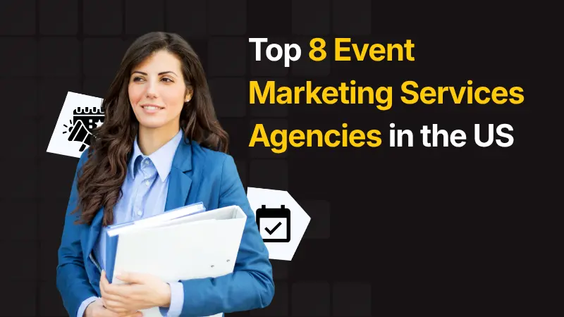 Top 8 Event Marketing Services Agencies in the US