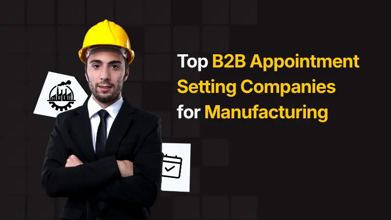 Top B2B Appointment Setting Companies for Manufacturing