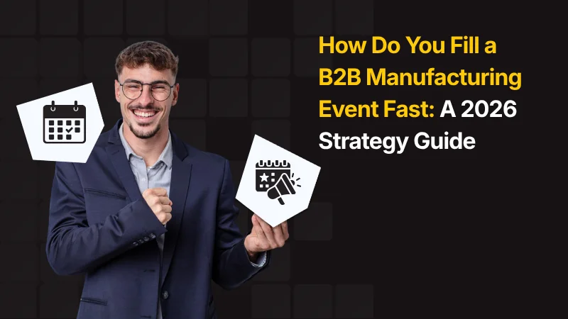 Fill a B2B Manufacturing Event Fast