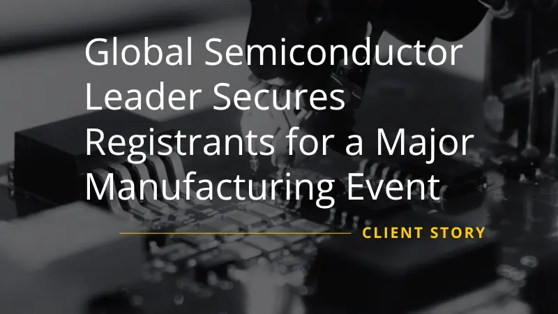 Global Semiconductor Leader Secures Registrants for a Major Manufacturing Event