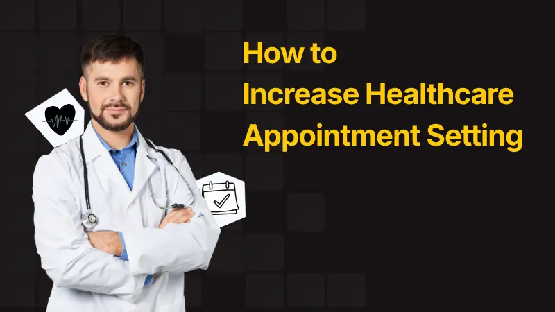How to Increase Healthcare Appointment Setting