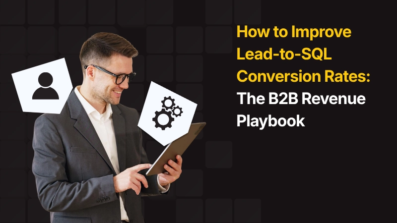 Improve Lead-to-SQL Conversion Rates
