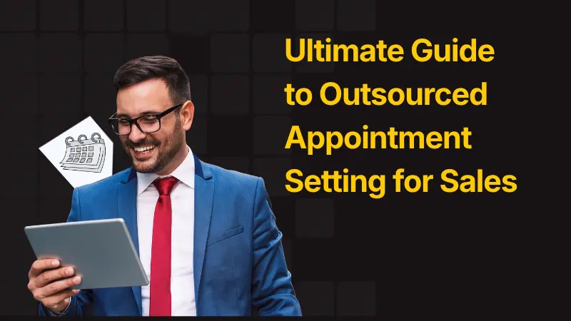 Ultimate Guide to Outsourced Appointment Setting for Sales